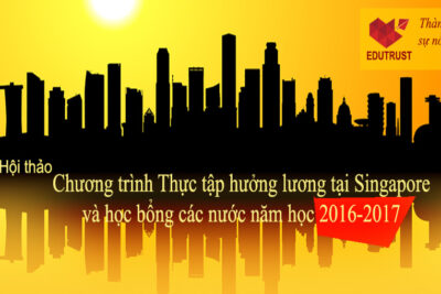 HỘI THẢO: CHƯƠNG TRÌNH THỰC TẬP HƯỞNG LƯƠNG TẠI SINGAPORE VÀ HỌC BỔNG CÁC NƯỚC NĂM HỌC 2016-2017