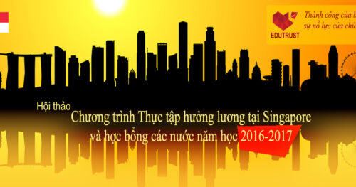 HỘI THẢO: CHƯƠNG TRÌNH THỰC TẬP HƯỞNG LƯƠNG TẠI SINGAPORE VÀ HỌC BỔNG CÁC NƯỚC NĂM HỌC 2016-2017