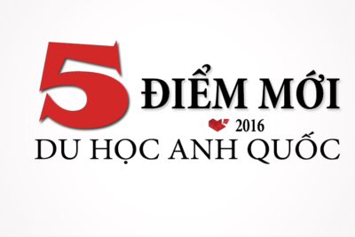 5 điểm mới trong du học Anh Quốc 2018