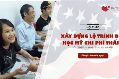 Hội thảo du học Mỹ: Lộ trình học tập phù hợp với chi phí thấp để định cư tại Mỹ