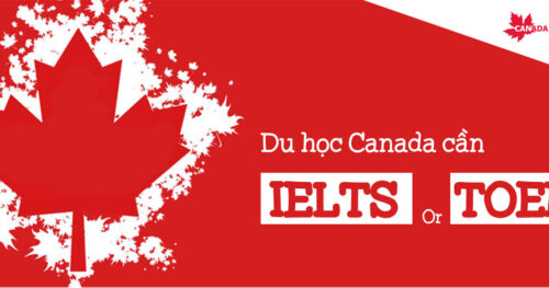Du học Canada cần Ielts hay Toefl