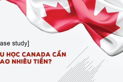 [Hướng dẫn] Du học Canada cần bao nhiêu tiền?
