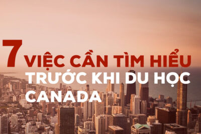 7 việc cần tìm hiểu trước khi du học Canada