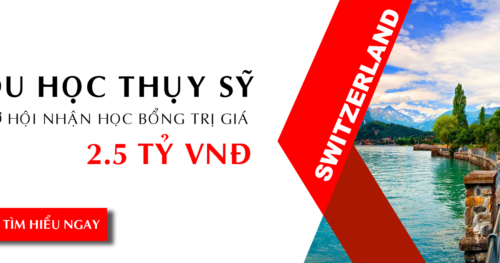 Du học Thụy Sĩ: Cơ hội nhận các suất học bổng giá trị 2.5 tỷ VNĐ dành cho DHS Việt Nam