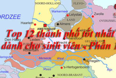 Du học Hà Lan: 12 thành phố tốt nhất dành cho sinh viên quốc tế tại Hà Lan (Phần 1)
