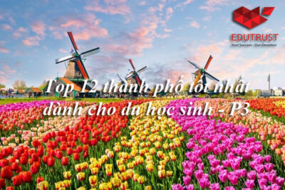 Du học Hà Lan: 12 thành phố tốt nhất dành cho sinh viên quốc tế tại Hà Lan (Phần 3)