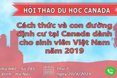 Nhanh tay đăng ký tham dự hội thảo MIỄN PHÍ với chủ đề “Cách thức và con đường định cư tại Canada dành cho sinh viên Việt Nam năm 2019”