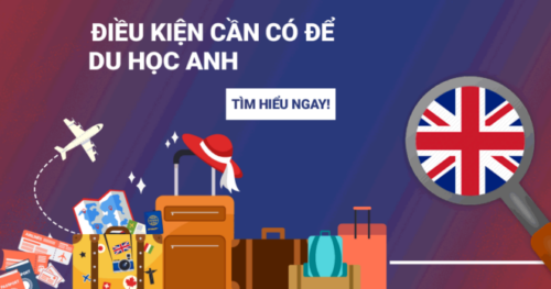 Bạn Có Biết Điều Kiện Du Học Anh Quốc Cần Những Gì?