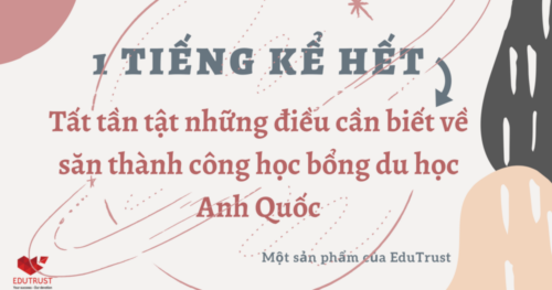 1 Tiếng Kể Hết: Tất Tần Tật Những Điều Cần Biết Về Săn Thành Công Học Bổng Du Học Anh Quốc