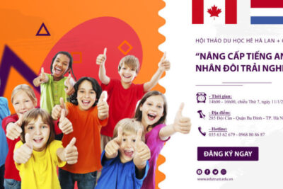 Hội Thảo Du Học Hè Hà Lan Và Canada 2020: Nâng Cấp Tiếng Anh – Nhân Đôi Trải Nghiệm