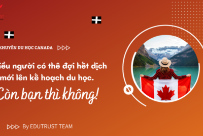 Lời khuyên du học Canada: Nhiều người có thể đợi hết dịch mới lên kế hoạch du học. Còn bạn thì không!