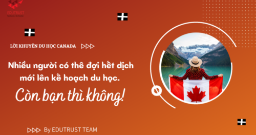 Lời khuyên du học Canada: Nhiều người có thể đợi hết dịch mới lên kế hoạch du học. Còn bạn thì không!