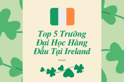 Du Học Ireland: Top 5 Trường Đại Học Hàng Đầu Tại Ireland