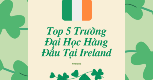 Du Học Ireland: Top 5 Trường Đại Học Hàng Đầu Tại Ireland