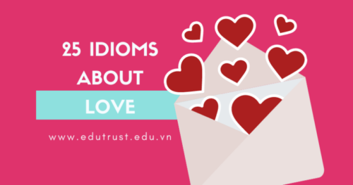 Love Idioms – Những Thành Ngữ Về Tình Yêu Trong Tiếng Anh
