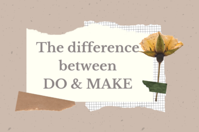 Sự khác nhau giữa DO và MAKE trong tiếng anh
