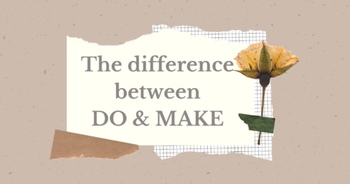 Sự khác nhau giữa DO và MAKE trong tiếng anh