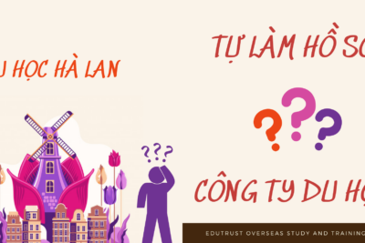 Du học Hà Lan: Nên Tự Làm Hồ Sơ Hay Làm Qua Công Ty Du Học?