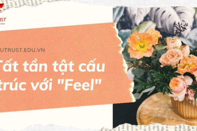Tất tần tật cấu trúc với “Feel”