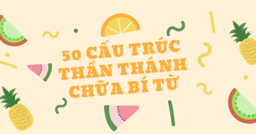 50 Cấu Trúc Thần Thánh Giúp Tránh Bí Từ