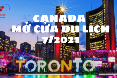 Du Học Canada: Canada chính thức mở cửa du lịch 2021