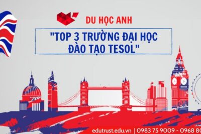 Du Học Anh: Top 3 Trường Đại Học Đào Tạo TESOL Tại Anh Quốc