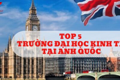 Du Học Anh:  Top 5 Trường Đại Học Kinh Tế Hàng Đầu