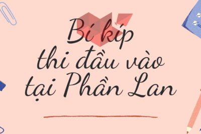 Du Học Phần Lan: Bí Kíp Thi Đầu Vào Tại Phần Lan