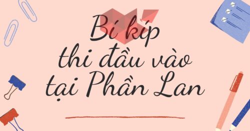 Du Học Phần Lan: Bí Kíp Thi Đầu Vào Tại Phần Lan