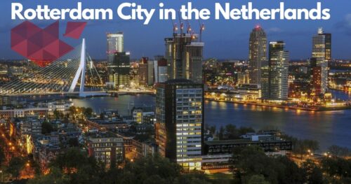 Du Học Hà Lan: Những Điều Thú Vị Về Thành Phố Rotterdam