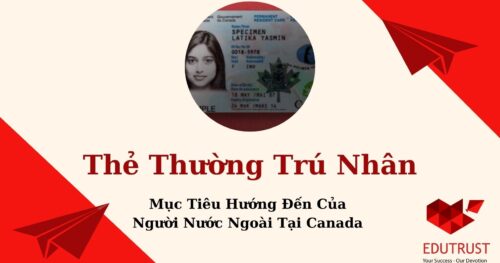 Thẻ Thường Trú Nhân – Mục Tiêu Hướng Đến Của Người Nước Ngoài Tại Canada