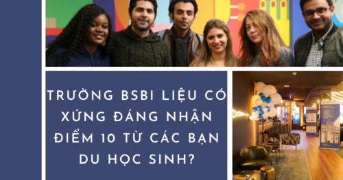 Trường BSBI Liệu Có Xứng Đáng Nhận Điểm 10 Từ Các Bạn Du Học Sinh?
