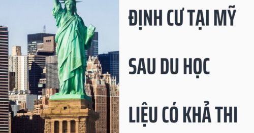 Định Cư Mỹ Sau Du Học Liệu Có Khả Thi