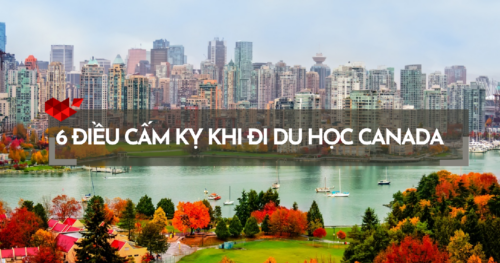 Du Học Canada: 6 Điều Cấm Kỵ Khi Đi Du Học Canada