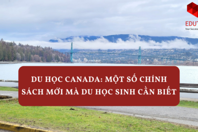 Du Học Canada: Một Số Chính Sách Mới Mà Du Học Sinh Cần Biết