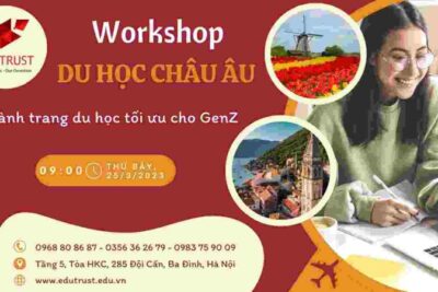 Du học EduTrust: Quảng cáo Workshop du học Châu Âu tháng 3/2023