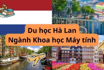 Du học Hà Lan: Ngành khoa học máy tính mang đến những ưu thế gì cho du học sinh