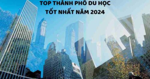 Du học EduTrust: 10 thành phố tốt nhất dành cho du học sinh năm 2024