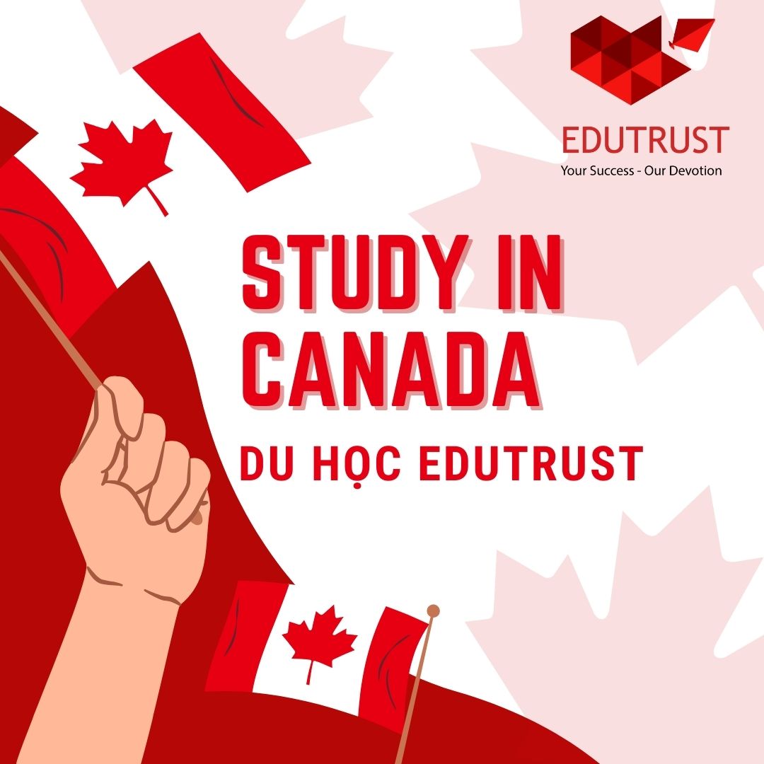 DU HỌC EDUTRUST: Canada - “Bến đỗ” du học khôn ngoan