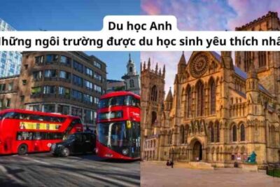 Du học Anh: Những ngôi trường được du học sinh yêu thích nhất