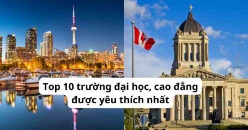Du học Canada: Top 10 trường đại học, cao đẳng được yêu thích nhất