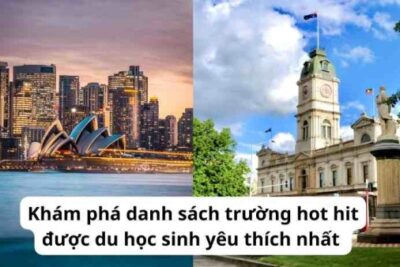 Du học Úc: Khám phá danh sách trường hot hit được du học sinh yêu thích nhất (Phần 1)