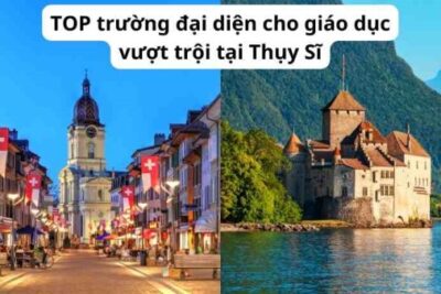 Du học Thụy Sĩ: TOP trường đại diện cho giáo dục vượt trội tại Thụy Sĩ