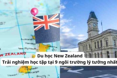 Du học New Zealand: Trải nghiệm học tập tại 9 ngôi trường lý tưởng nhất