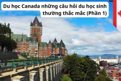 Du học Canada: Những câu hỏi du học sinh thường thắc mắc (Phần 1)