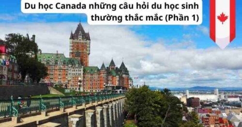 Du học Canada: Những câu hỏi du học sinh thường thắc mắc (Phần 1)