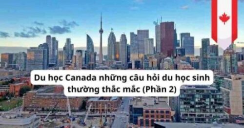 Du học Canada: Những câu hỏi du học sinh thường thắc mắc (Phần 2)
