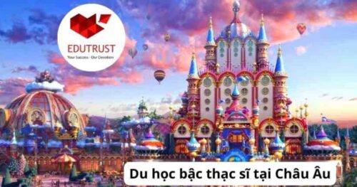Du học Châu Âu: Tìm hiểu du học bậc thạc sĩ