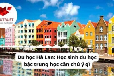 Du học Hà Lan: Học sinh du học bậc trung học cần chú ý gì