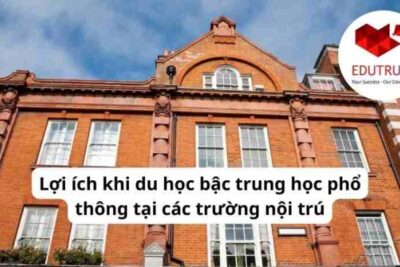 Du học EduTrust: Lợi ích khi du học bậc trung học phổ thông tại các trường nội trú